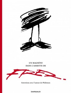 Un Magnéto dans l'Assiette de Fred - Entretiens - 15€99 DARGAUD Un magnéto dans l'assiette de Fred