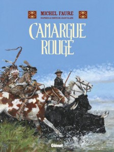 Camargue rouge - Auteurs : Michel Faure & Jean Vilane - 15€50 GLENAT Camargue Rouge
