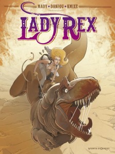 Lady Rex - Auteurs : KMixe, Ludovic Danjou & Mady - 13€90 VENT D'OUEST Lady Rex