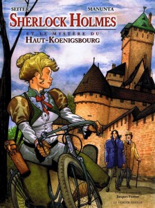 Sherlock Holmes et le mystère du Haut-Koenigsbourg - Auteurs : Giuseppe Manunta & Roger Seiter - 14€90 VERGER Sherlock Holmes et le mystère du Haut-Koenigsbourg
