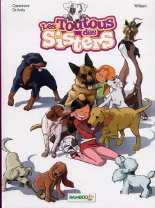 Les toutous des Sisters - Dessin : William ; scénario : Christophe Cazenove - 10,60 € BAMBOO Toutous des sisters