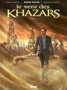 Le vent des Khazars T2 - Dessin : Federico Nardo ; scénario : Pierre Makyo ; couleurs : Antoine Quaresma - 14,95 € GLENAT Vent des Khazars - T2